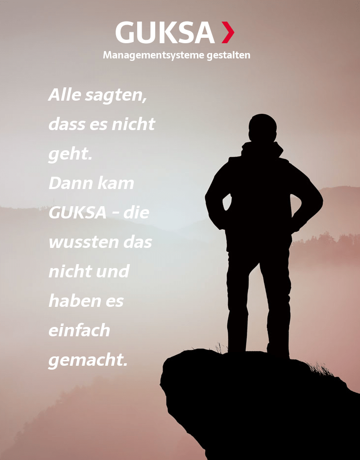 Alle sagten, dass es nicht geht. Dann kam GUKSA - die wussten das nicht und haben es einfach gemacht.